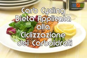 Carb Cycling: Dieta Applicata alla Ciclizzazione dei Carboidrati